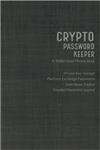 کتاب Crypto Password Keeper and Wallet Seed Phrase Book: Private Key Storage, Platform Exchange Passwords, Coin Asset Tracker, Plus Bonus Detailed Password Journal