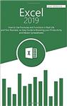 کتاب Excel 2019: How to Use Formulas and Functions in Real Life Your Business, an Easy Guide Boosting your Productivity Master Spreadsheets 