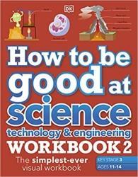 کتاب How to be Good at Science, Technology Engineering Workbook 2, Ages 11-14 (Key Stage 3): The Simplest-Ever Visual 