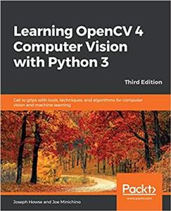 کتاب Learning OpenCV 4 Computer Vision with Python 3: Get to grips with tools, techniques, and algorithms for computer vision and machine learning, 3rd Edition
