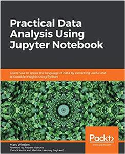 کتاب Practical Data Analysis Using Jupyter Notebook: Learn how to speak the language of data by extracting useful and actionable insights using Python