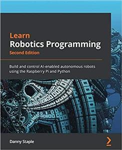 کتابLearn Robotics Programming: Build and control AI-enabled autonomous robots using the Raspberry Pi and Python, 2nd Edition