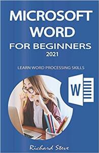 کتاب MICROSOFT WORD FOR BEGINNERS 2021: LEARN WORD PROCESSING SKILLS