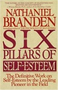 The Six Pillars of Self-Esteem: The Definitive Work on Self-Esteem by the Leading Pioneer in the Field-کتاب انگلیسی