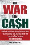 جلد سخت رنگی_کتاب The War on Cash: How Banks and a Power-Hungry Government Want to Confiscate Your Cash, Steal Your Liberty and Track Every Dollar You Spend. And How to Fight Back.