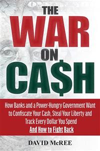 جلد سخت رنگی_کتاب The War on Cash: How Banks and a Power-Hungry Government Want to Confiscate Your Steal Liberty Track Every Dollar You Spend. And Fight Back. 