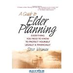 دانلود کتاب A Guide to Elder Planning: Everything You Need to Know to Protect Yourself Legally and Financially