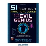 دانلود کتاب 51 High-Tech Practical Jokes for the Evil Genius