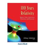 دانلود کتاب 100 Years of Relativity: Space-time Structure: Einstein and Beyond