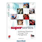 دانلود کتاب Achieving Objectives Through Time Management Super Series, 