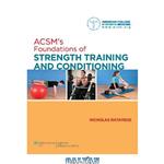 دانلود کتاب ACSM's Foundations of Strength Training and Conditioning (American College of Sports Med)