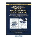 دانلود کتاب Advanced signal processing handbook : theory and implementation for radar, sonar, and medical imaging real time systems