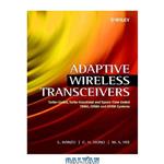 دانلود کتاب Adaptive Wireless Transceivers: Turbo-Coded, Turbo-Equalized and Space-Time Coded TDMA, CDMA and OFDM Systems