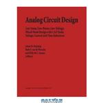دانلود کتاب Analog Circuit Design: Low-Noise, Low-Power, Low-Voltage; Mixed-Mode Design with CAD Tools; Voltage, Current and Time References