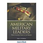 دانلود کتاب American Military Leaders: From Colonial Times to the Present (2 Volumes)