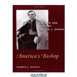 دانلود کتاب America's Bishop: The Life and Times of Fulton J. Sheen