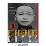 دانلود کتاب At America's Gates: Chinese Immigration during the Exclusion Era, 1882-1943