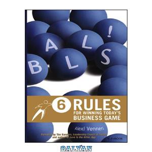 دانلود کتاب Balls! 6 rules for winning today's business game (brave, authentic, loud, lovable spunky!) 