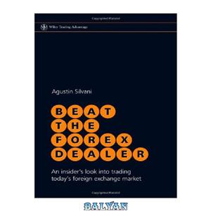 دانلود کتاب Beat the Forex Dealer: An insider's look into trading today's foreign exchange market (Wiley Trading)