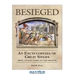 دانلود کتاب Besieged: An Encyclopedia of Great Sieges From Ancient Times To The Present