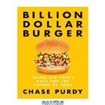 دانلود کتاب Billion Dollar Burger: Inside Big Tech's Race for the Future of Food