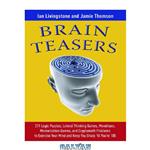 دانلود کتاب Brain Teasers: 211 Logic Puzzles, Lateral Thinking Games, Mazes, Crosswords, and IQ Tests to Exercise Your Mind and Keep You Sharp 'til You're 100