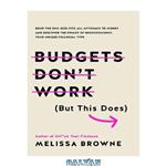 دانلود کتاب Budgets Don't Work (But This Does): Drop the one-size fits all approach to money and discover the power of understanding your unique financial type