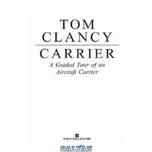 دانلود کتاب Carrier A Guided Tour of an Aircraft Tom Clancy's Military Reference 