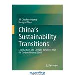 دانلود کتاب China's Sustainability Transitions: Low Carbon and Climate-Resilient Plan for Carbon Neutral 2060