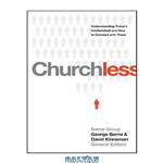 دانلود کتاب Churchless: Understanding Today's Unchurched and How to Connect with Them