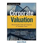 دانلود کتاب Corporate Valuation: Measuring the Value of Companies in Turbulent Times