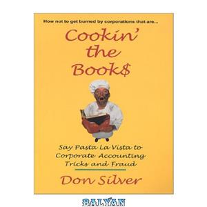 دانلود کتاب Cookin' the Book$: Say Pasta la Vista to Corporate Accounting Tricks and Fraud