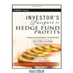 دانلود کتاب Investor's Passport to Hedge Fund Profits: Unique Investment Strategies for Today's Global Capital Markets (Wiley Trading)