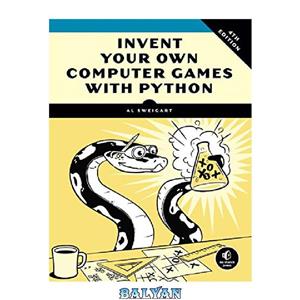 دانلود کتاب Invent Your Own Computer Games with Python, Early Access