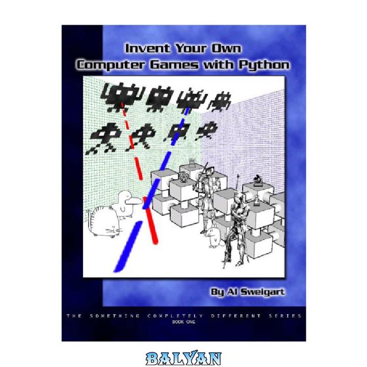 دانلود کتاب Invent your own computer games with python : teach yourself how to program by making computer games!