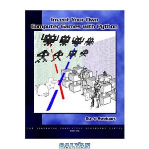 دانلود کتاب Invent your own computer games with python : teach yourself how to program by making computer games!
