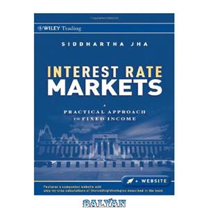 دانلود کتاب Interest Rate Markets: A Practical Approach to Fixed Income (Wiley Trading)