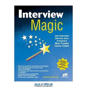 دانلود کتاب Interview Magic: Job Interview Secrets From America's Career and Life Coach 