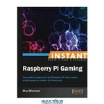 دانلود کتاب Instant Raspberry Pi Gaming