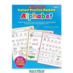 دانلود کتاب Instant Practice Packets: Alphabet: Ready-to-Go Activity Pages That Help Children Build Alphabet Recognition and Letter Formation Skills