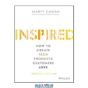 دانلود کتاب INSPIRED: How to Create Tech Products Customers Love