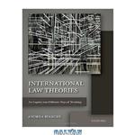 دانلود کتاب International Law Theories: An Inquiry into Different Ways of Thinking