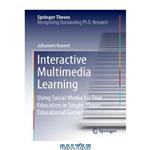 دانلود کتاب Interactive Multimedia Learning: Using Social Media for Peer Education in Single-Player Educational Games