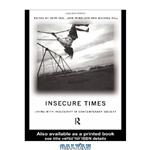 دانلود کتاب Insecure Times: Living with Insecurity in Modern Times