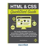 دانلود کتاب HTML & CSS QuickStart Guide: The Simplified Beginners Guide to Developing a Strong Coding Foundation, Building Responsive Websites, and Mastering the Fundamentals of Modern Web Design
