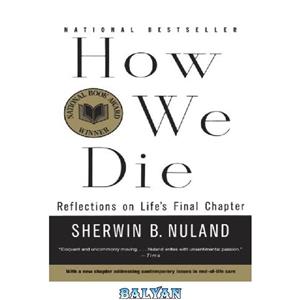 دانلود کتاب How We Die: Reflections of Life's Final Chapter, New Edition 