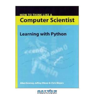 دانلود کتاب How to Think Like a Computer Scientist - Learning with Python