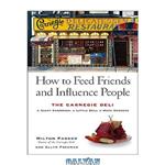 دانلود کتاب How to Feed Friends and Influence People: The Carnegie Deli: A Giant Sandwich, a Little Deli, a Huge Success