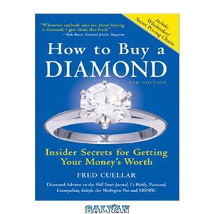 دانلود کتاب How to Buy a Diamond, 6E: Insider Secrets for Getting Your Money's Worth 