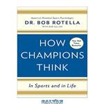 دانلود کتاب How Champions Think: In Sports and in Life